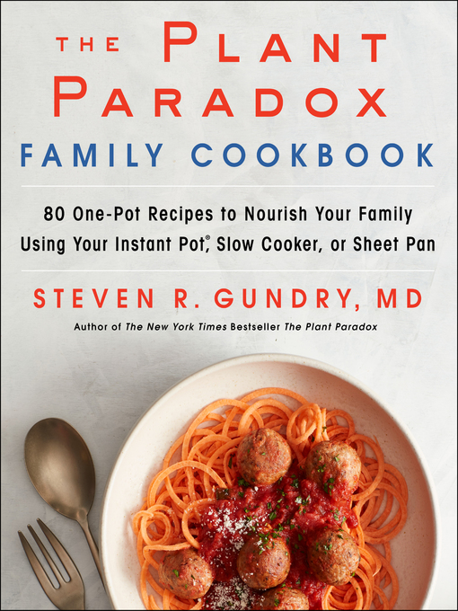 The Plant Paradox Family Cookbook 80 One-Pot Recipes to Nourish Your Family Using Your Instant Pot, Slow Cooker, or Sheet Pan